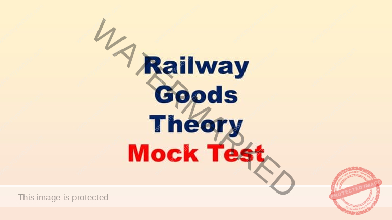 Railway Goods Theory Mock Test